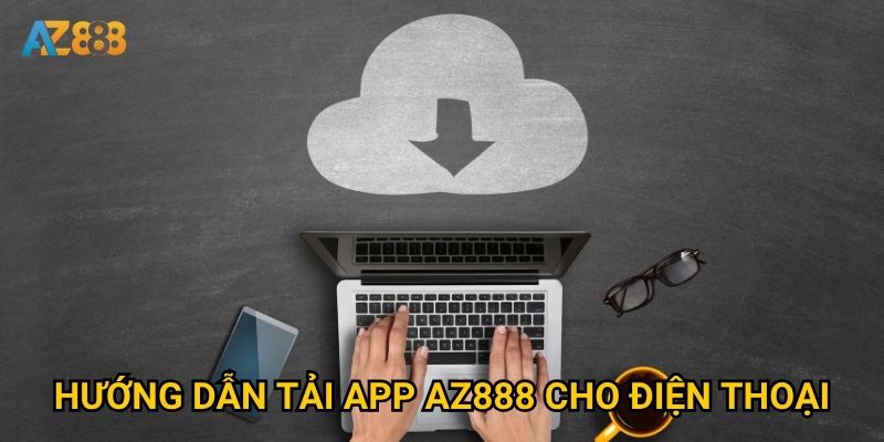 Hướng dẫn tải app Az888 cho điện thoại