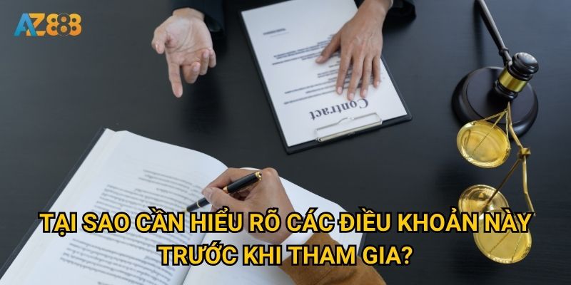 Tại sao cần hiểu rõ các điều khoản này trước khi tham gia?